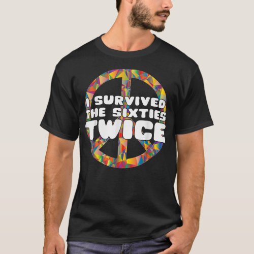 I Survived The 60s Twice 60s Birthday Gift Classic T_Shirt