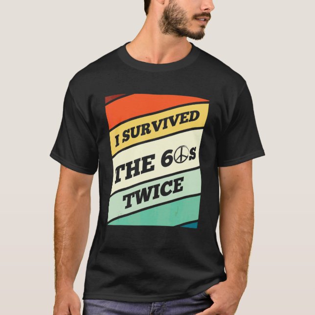 I Survived The 60s Twice Birthday T-Shirt (Front)