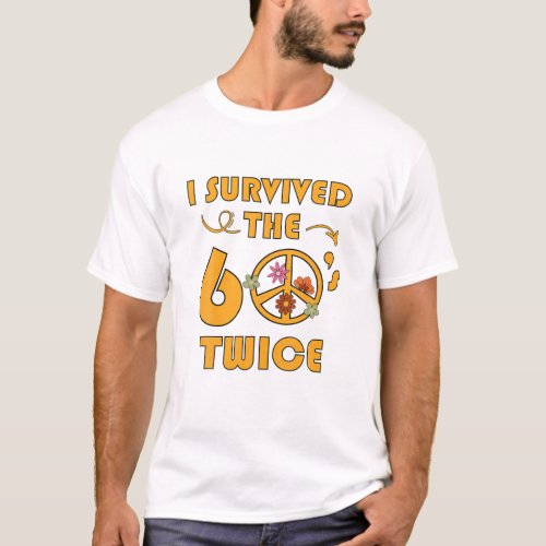 I Survived The 60S Twice Funny Sixties Classic Bi T_Shirt