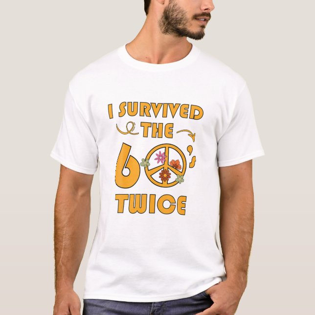 I Survived The 60'S Twice Funny Sixties Classic Bi T-Shirt (Front)