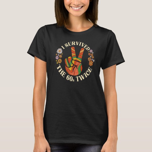 I Survived The 60s Twice Retro Groovy T-Shirt (Front)