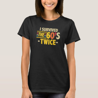 I Survived The 60s Twice Sixties 70th 70s Year Old T-Shirt