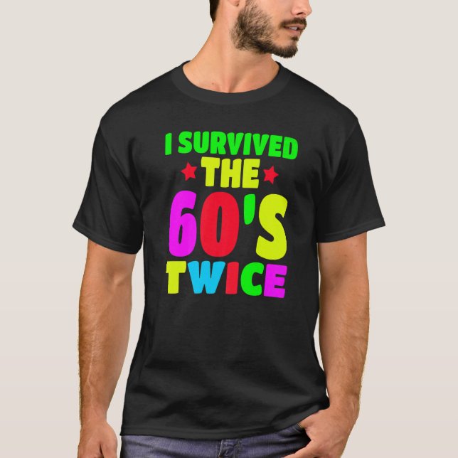 I Survived The 60s Twice Sixties 70th 70s Year Old T-Shirt (Front)