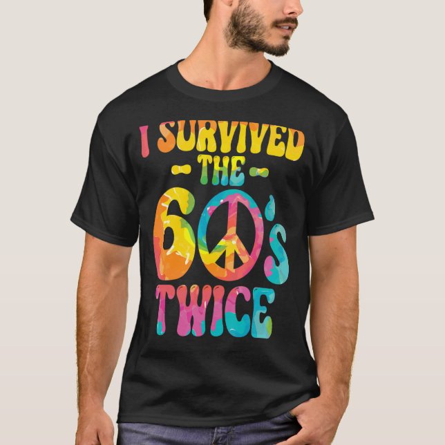 I Survived The 60s Twice Sixties 70th 70s Year Old T-Shirt (Front)