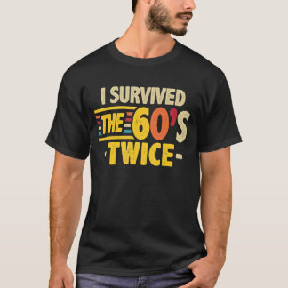 I Survived The 60s Twice Sixties 70th 70s Year Old T-Shirt
