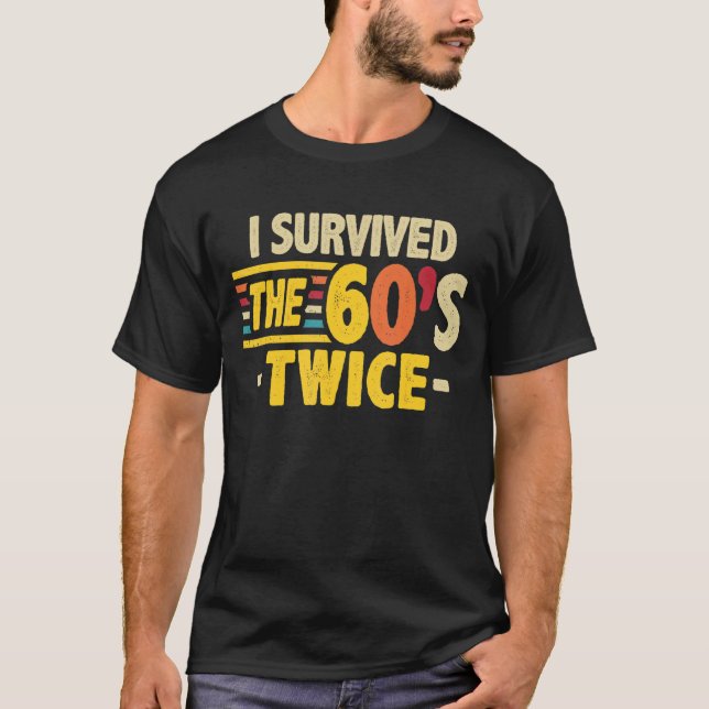 I Survived The 60s Twice Sixties 70th 70s Year Old T-Shirt (Front)