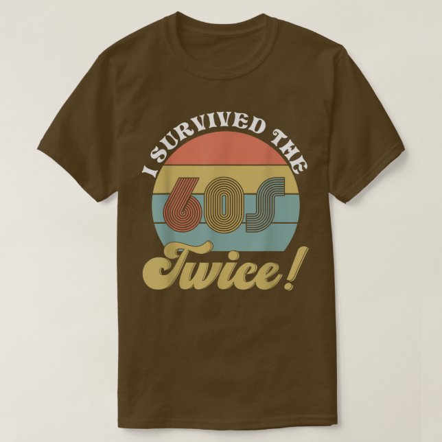 I Survived The 60s Twice  T-Shirt (Design Front)