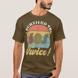 I Survived The 60s Twice  T-Shirt