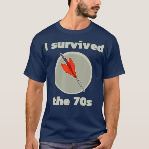 I Survived the 70s Lawn Darts No Seatbelts No T_Shirt
