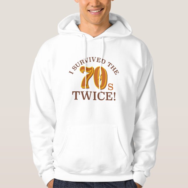 I Survived The 70s Twice Hoodie (Front)