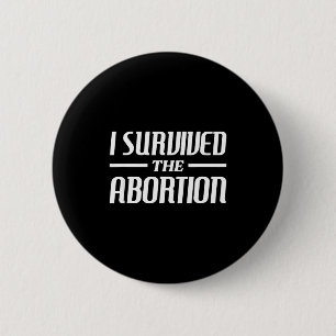 I Survived The Abortion Funny Sarcastic Quotes  Button