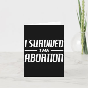 I Survived The Abortion Funny Sarcastic Quotes Card