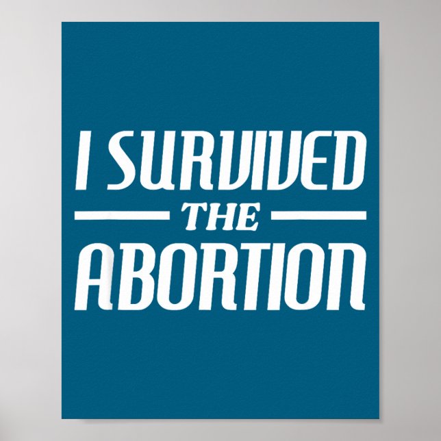 I Survived The Abortion Funny Sarcastic Quotes  Poster (Front)
