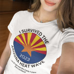 I Survived The Arizona Heat Wave 2023 T-shirt at Zazzle