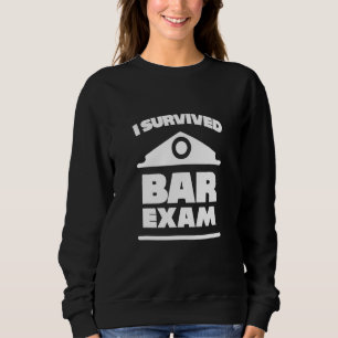 I Survived The Bar Exam - Sweatshirt