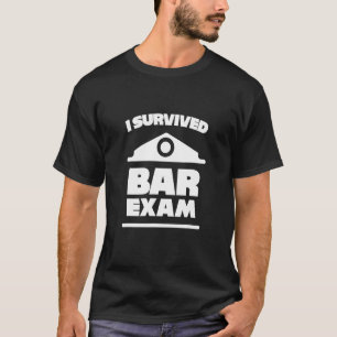 I Survived The Bar Exam - T-Shirt