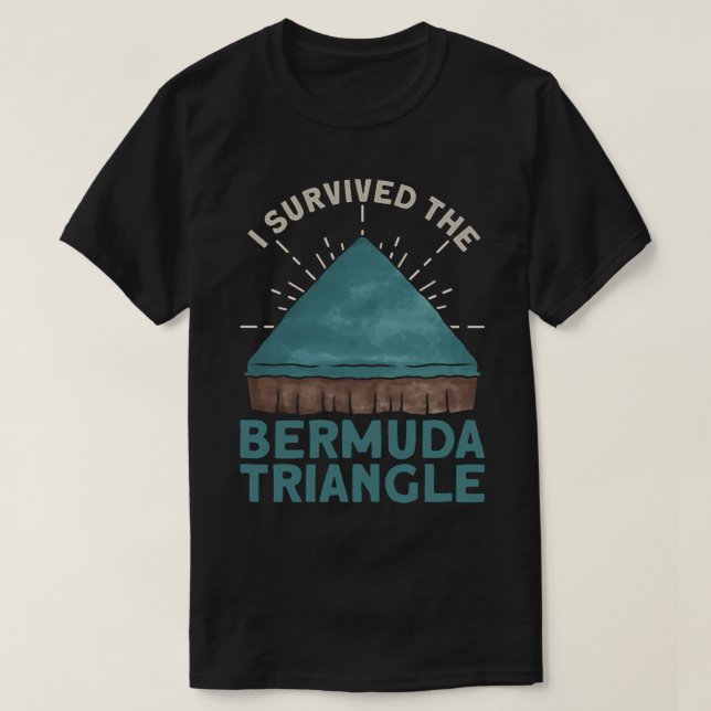 I Survived The Bermuda Triangle   Bermuda Triangle T-Shirt (Design Front)