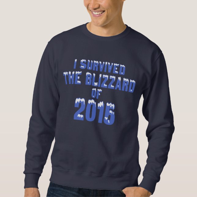 I Survived The Blizzard Of 2015 Sweatshirt (Front)