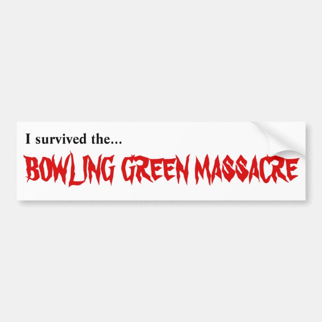 I survived the Bowling Green Massacre sticker (Front)