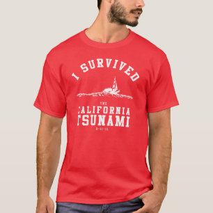 I SURVIVED THE CALIFORNIA TSUNAMI T-Shirt