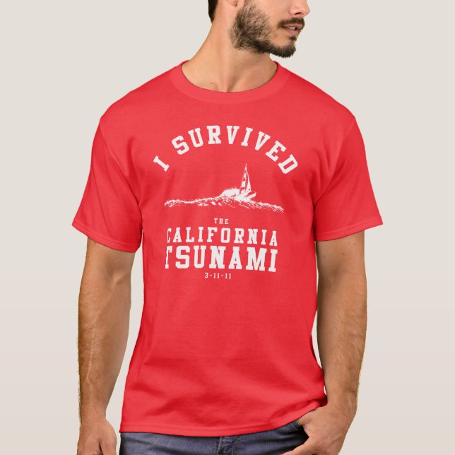 I SURVIVED THE CALIFORNIA TSUNAMI T-Shirt (Front)