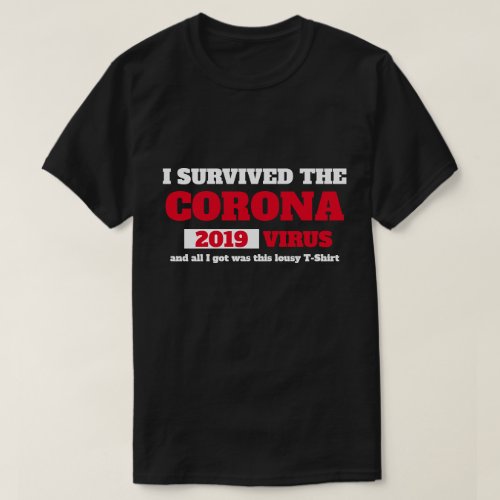 I Survived the COVID 19 CORONAVIRUS 2019 T_Shirt