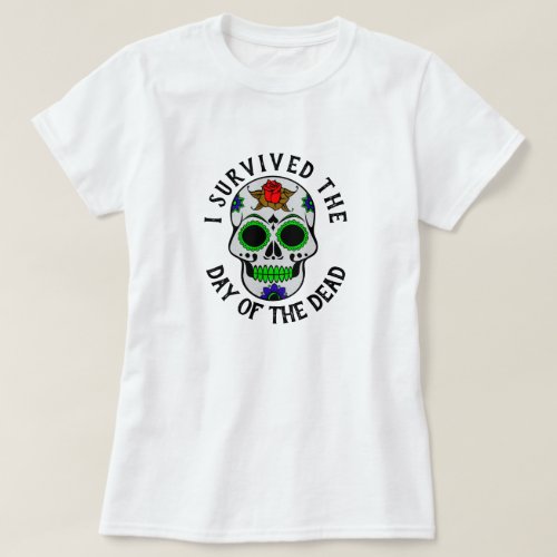 I Survived the Day of the Dead Skull T_Shirt