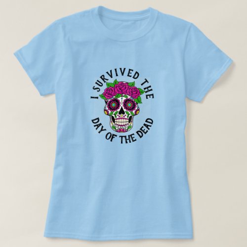 I Survived the Day of the Dead Skull  T_Shirt