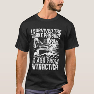 I Survived the Drake Passage to Antarctica T-Shirt