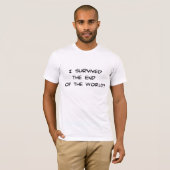 I Survived The End of the World T-Shirt (Front Full)
