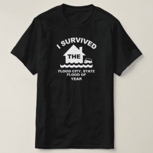 I Survived the Flood of (add City, State, Year) T-Shirt