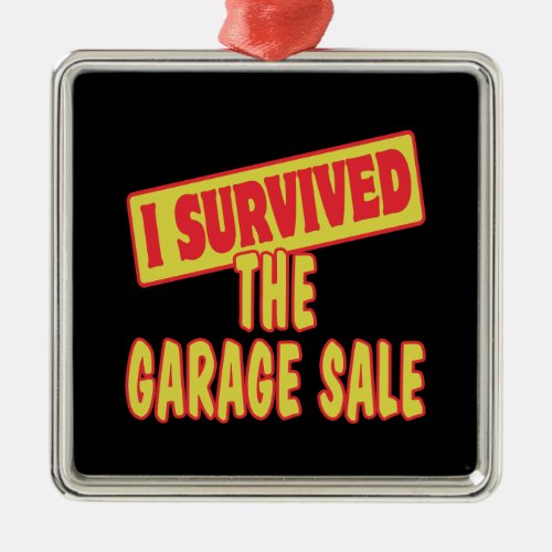 I SURVIVED THE GARAGE SALE METAL ORNAMENT