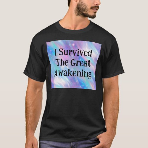 I Survived The Great Awakening  T_Shirt