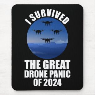 I Survived The Great Drone Panic Of 2024 Mouse Pad