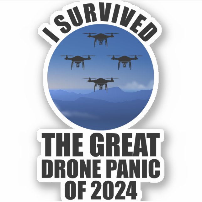 I Survived The Great Drone Panic Of 2024 Sticker (Front)