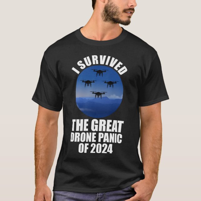 I Survived The Great Drone Panic Of 2024 T-Shirt (Front)