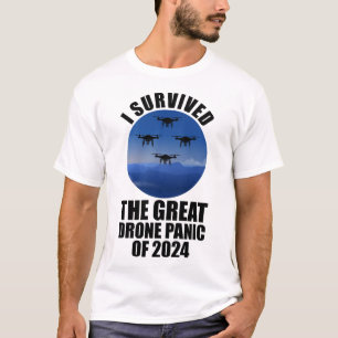 I Survived The Great Drone Panic Of 2024 T-Shirt
