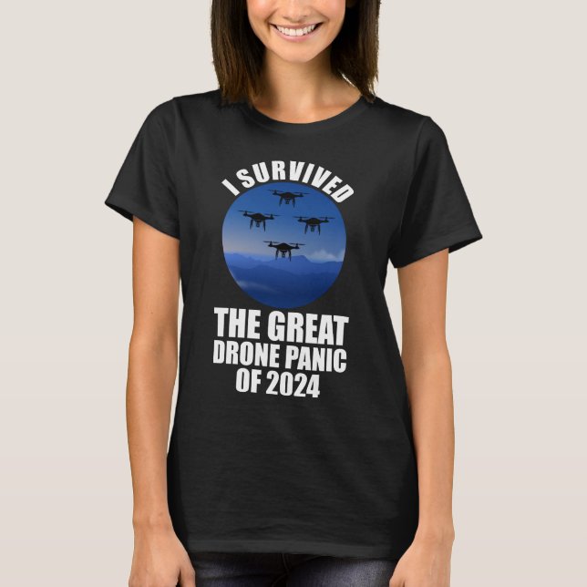 I Survived The Great Drone Panic Of 2024 T-Shirt (Front)