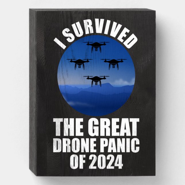 I Survived The Great Drone Panic Of 2024 Wooden Box Sign (Front Vertical)