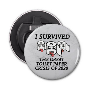 I Survived The Great Toilet Paper Crisis of 2020 Bottle Opener