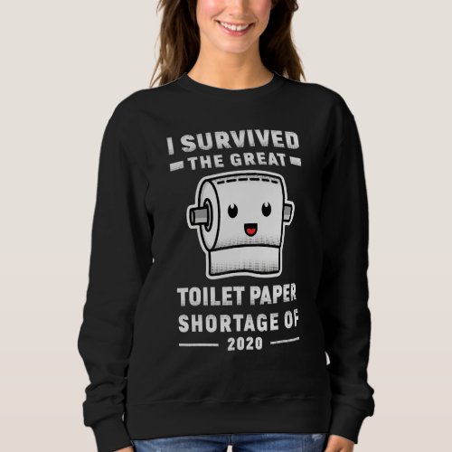 I Survived The Great Toilet Paper Shortage Of 2020 Sweatshirt