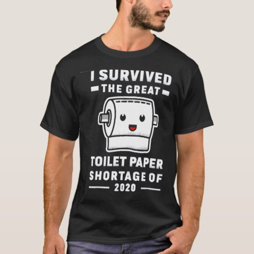 I survived the great toilet paper shortage of 2020 T_Shirt