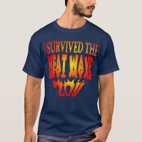 I Survived The Heat Wave 2011 T_Shirt