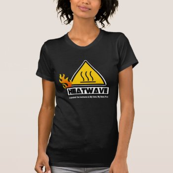 I Survived The Heatwave In ... T-shirt by NetSpeak at Zazzle