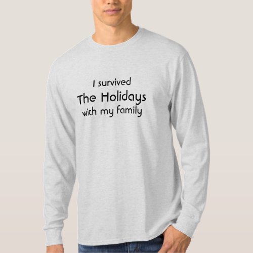 I survived the holidays with my family T_Shirt