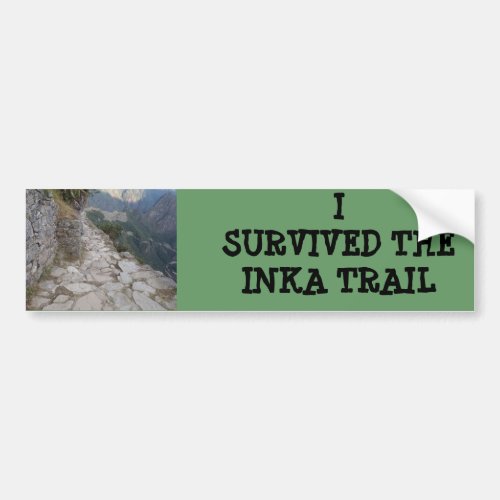 I SURVIVED THE INKA TRAIL BUMPERSTICKER BUMPER STICKER