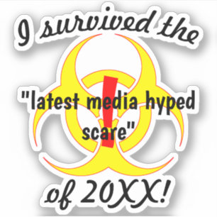 I Survived The Latest Media Hyped Scare Sticker