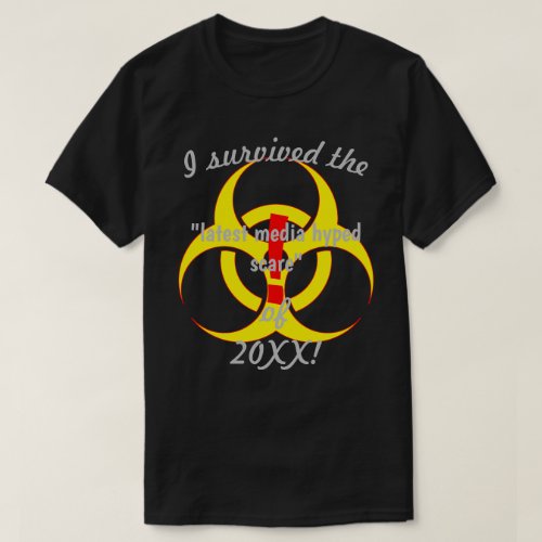 I Survived The Latest Media Scare Biohazard Dk T_Shirt
