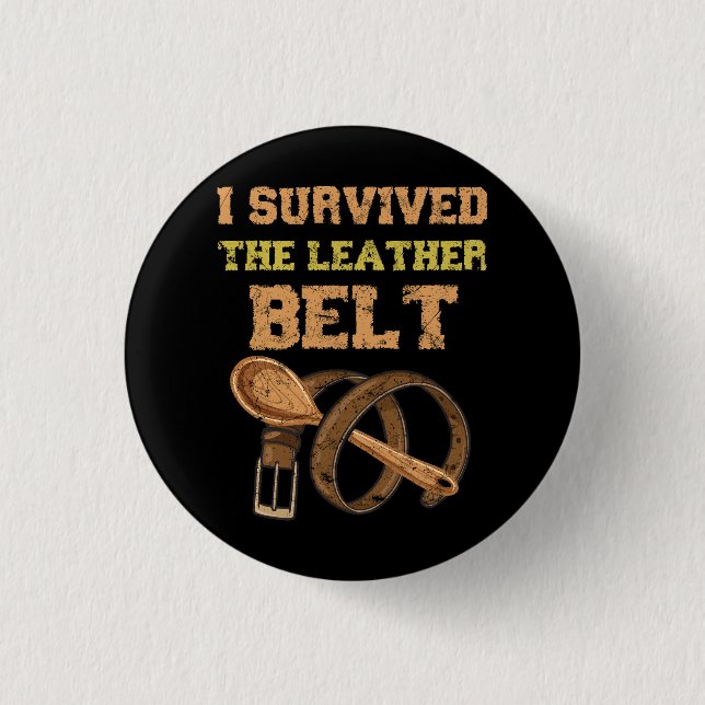 I Survived The Leather Belt Wooden Spoon Survivor  Button (Front)