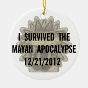 I Survived the Mayan Apocalypse Ceramic Ornament